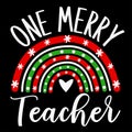 One merry teacher t-shirt design, Christmas teacher vector, Christmas boho rainbow clipart